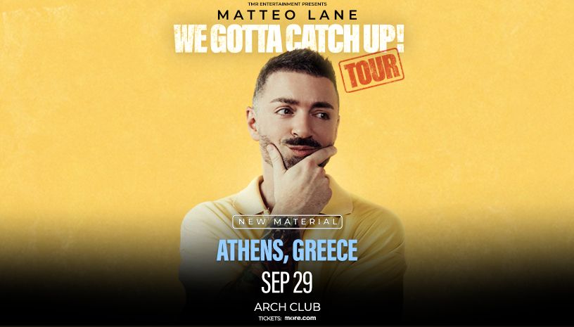 Matteo Lane: Δύο sold out στην Αθήνα και επιπλέον παράσταση στις 30 Σεπτεμβρίου